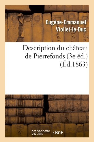 Cover for Eugene-emmanuel Viollet-le-duc · Description Du Chateau De Pierrefonds (3e Ed.) (Ed.1863) - Histoire (Paperback Book) [French edition] (2012)