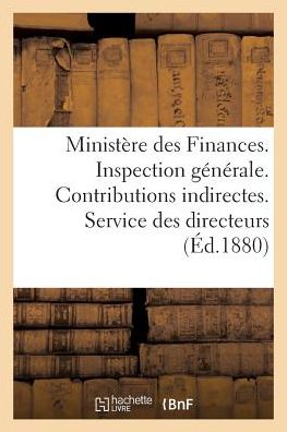 Cover for Sans Auteur · Ministere Des Finances. Inspection Generale. Contributions Indirectes. Service Des Directeurs (Paperback Book) (2016)