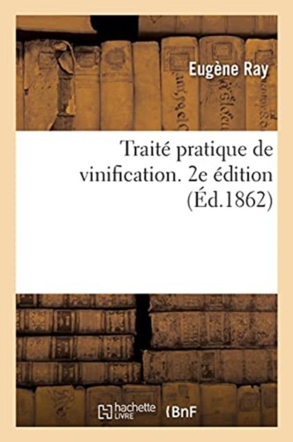 Cover for Ray-E · Traite Pratique de Vinification. 2e Edition (Paperback Bog) (2019)