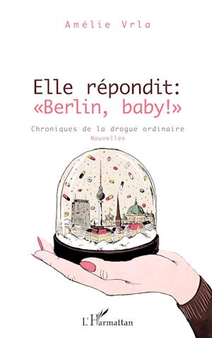 Cover for Amélie Vrla · Elle répondit : &quot;Berlin, baby !&quot; (Paperback Book) (2020)