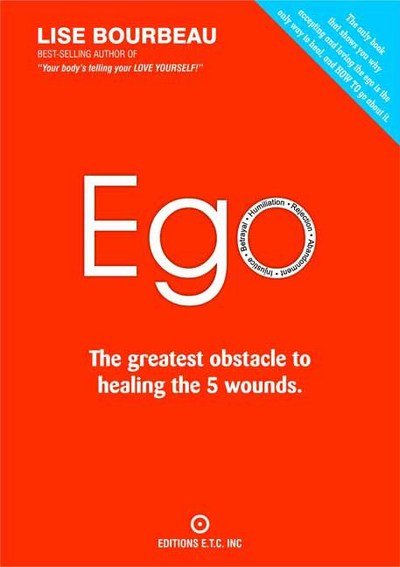 Cover for Lise Bourbeau · Ego: The Greatest Obstacle to Healing the 5 Wounds (Paperback Book) (2017)