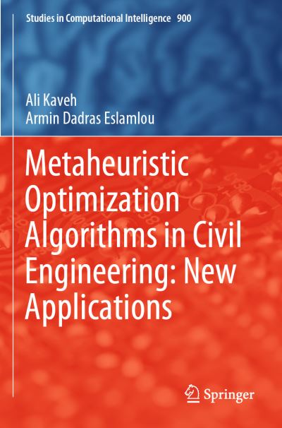 Cover for Ali Kaveh · Metaheuristic Optimization Algorithms in Civil Engineering: New Applications - Studies in Computational Intelligence (Paperback Book) [1st ed. 2020 edition] (2021)