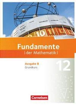 Cover for Cornelsen Verlag GmbH · Fundamente der Mathematik.  Ausgabe B - 12. Schuljahr - Grundkurs - Schülerbuch (Hardcover Book) (2022)