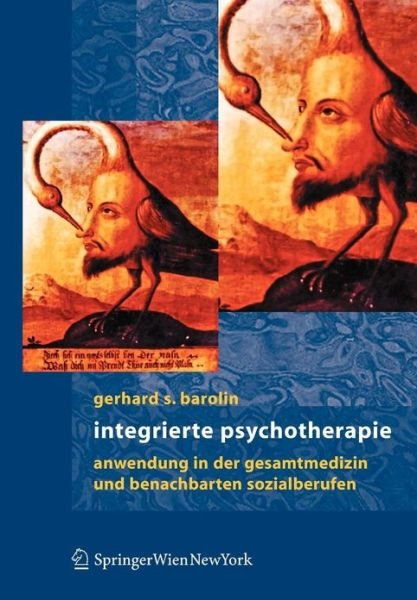 Cover for Gerhard S Barolin · Integrierte Psychotherapie: Anwendungen in Der Gesamtmedizin Und Benachbarten Sozialberufen (Bok) [German, 2006 edition] (2006)