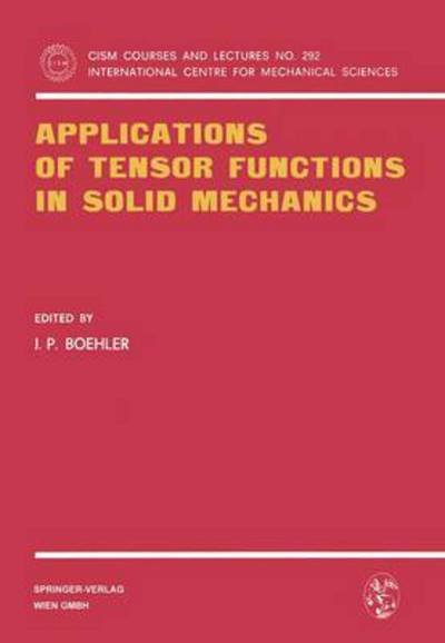 Cover for J P Boehler · Applications of Tensor Functions in Solid Mechanics - CISM International Centre for Mechanical Sciences (Paperback Book) (1987)