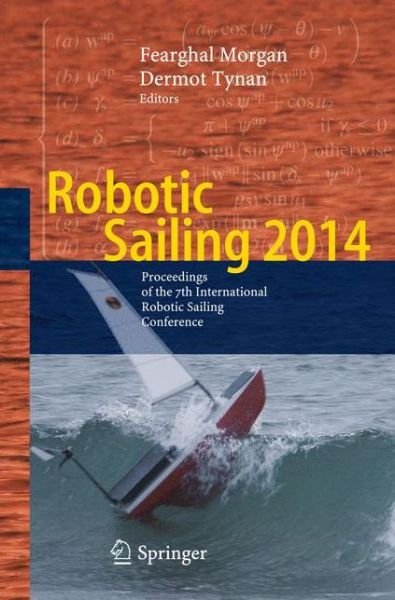 Fearghal Morgan · Robotic Sailing 2014: Proceedings of the 7th International Robotic Sailing Conference (Inbunden Bok) [2015 edition] (2014)