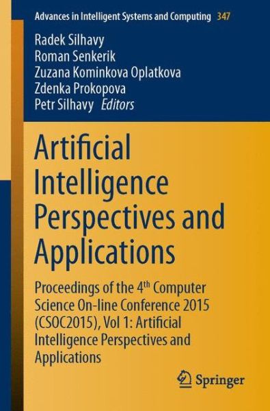 Cover for Radek Silhavy · Artificial Intelligence Perspectives and Applications: Proceedings of the 4th Computer Science On-line Conference 2015 (CSOC2015), Vol 1: Artificial Intelligence Perspectives and Applications - Advances in Intelligent Systems and Computing (Paperback Book) [2015 edition] (2015)