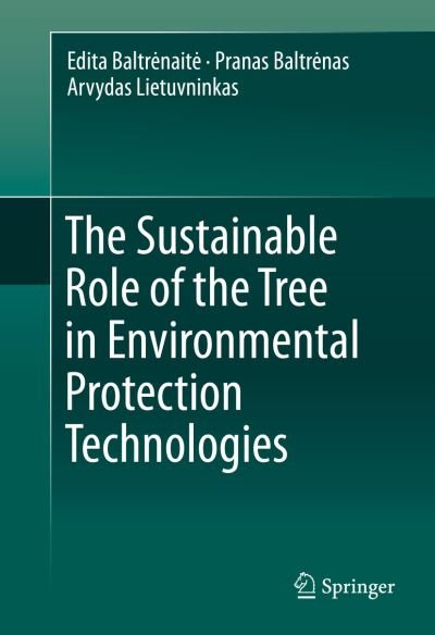 Cover for Edita Baltrenaite · The Sustainable Role of the Tree in Environmental Protection Technologies (Hardcover Book) [1st ed. 2016 edition] (2016)