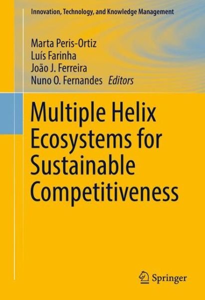 Multiple Helix Ecosystems for Sustainable Competitiveness - Innovation, Technology, and Knowledge Management (Hardcover bog) [1st ed. 2016 edition] (2016)