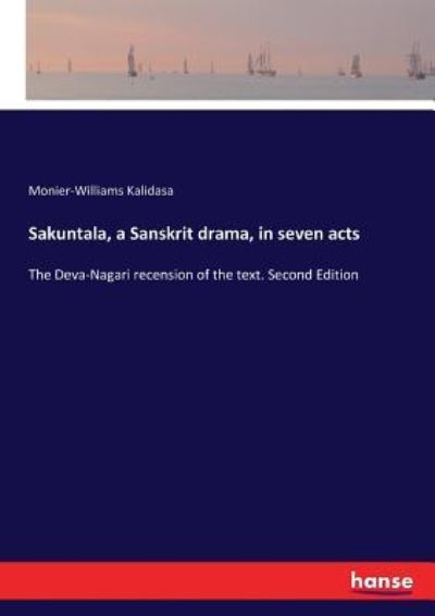 Cover for Monier-Williams Kalidasa · Sakuntala, a Sanskrit drama, in seven acts (Paperback Book) (2017)