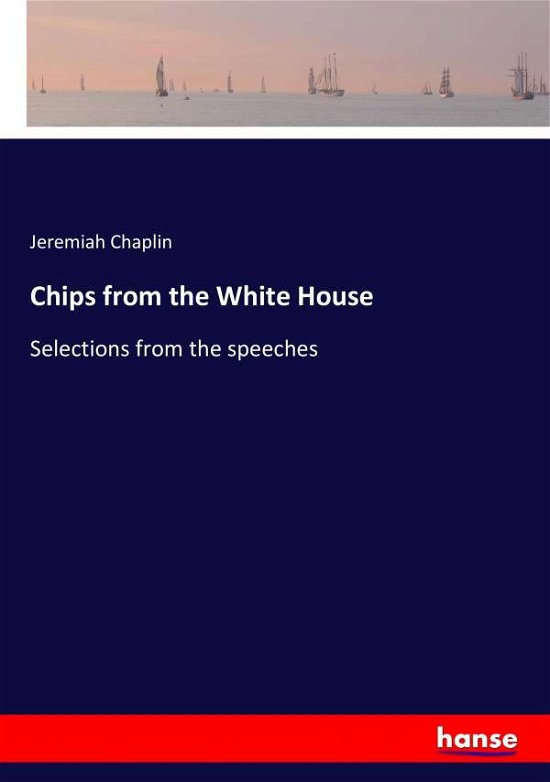 Chips from the White House - Chaplin - Livres -  - 9783337409753 - 29 décembre 2017