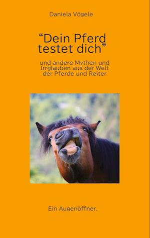 "Dein Pferd testet dich" - Daniela Vögele - Books - tredition - 9783347961753 - June 16, 2023