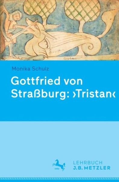 Cover for Monika Schulz · Gottfried von Strassburg Tristan (Book) [1. Aufl. 2017 edition] (2017)