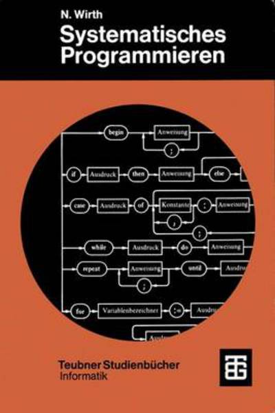 Systematisches Programmieren - Leitfaden Der Angewandten Mathematik Und Mechanik - Teubner Studienbucher - Niklaus Wirth - Books - Springer Fachmedien Wiesbaden - 9783519023753 - 1993