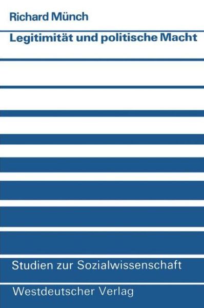 Cover for Richard Munch · Legitimitat und Politische Macht - Studien zur Sozialwissenschaft (Paperback Book) [1976 edition] (1976)