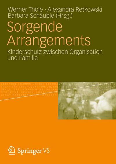 Cover for Werner Thole · Sorgende Arrangements: Kinderschutz Zwischen Organisation Und Familie (Paperback Book) [2012 edition] (2012)