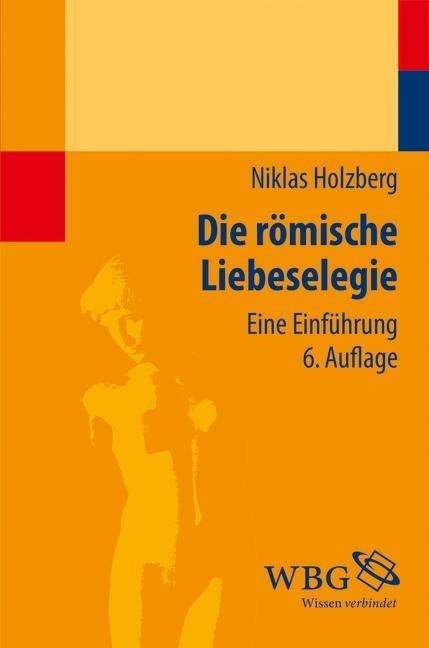 Cover for Holzberg · Die römische Liebeselegie (Book)