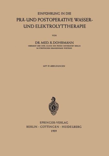 Cover for Rolf Dohrmann · Einfuhrung in Die Pra- Und Postoperative Wasser- Und Elektrolyttherapie (Paperback Book) [German edition] (1959)