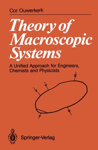 Cover for Cor Ouwerkerk · Theory of Macroscopic Systems: A Unified Approach for Engineers, Chemists and Physicists (Paperback Book) [Softcover reprint of the original 1st ed. 1991 edition] (1991)