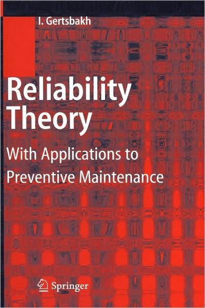 Cover for Ilya Gertsbakh · Reliability Theory: with Applications to Preventive Maintenance (Hardcover bog) [1st Corrected Ed. 2000. Corr. 2nd Printing 2005 edition] (2000)