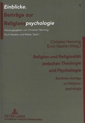 Cover for Religion und Religiositat zwischen Theologie und Psychologie; Bad Boller Beitrage zur Religionspsychologie - Einblicke (Paperback Book) (1998)