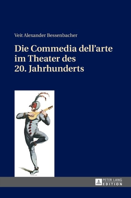 Cover for Veit Bessenbacher · Die Commedia Dell'arte Im Theater Des 20. Jahrhunderts (Innbunden bok) (2015)