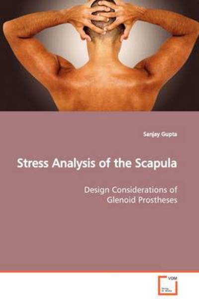 Cover for Sanjay Gupta · Stress Analysis of the Scapula: Design Considerations of Glenoid Prostheses (Paperback Book) (2009)