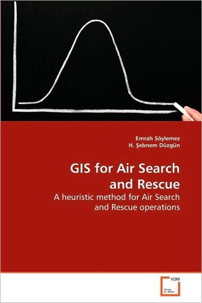 Cover for Emrah Söylemez · Gis for Air Search and Rescue: a Heuristic Method for Air Search and Rescue Operations (Paperback Bog) (2009)