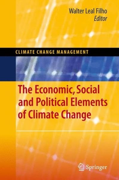 Cover for Walter Leal Filho · The Economic, Social and Political Elements of Climate Change - Climate Change Management (Hardcover Book) [2011 edition] (2010)