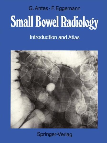 Cover for Gunther Antes · Small Bowel Radiology: Introduction and Atlas (Paperback Book) [Softcover reprint of the original 1st ed. 1988 edition] (2011)