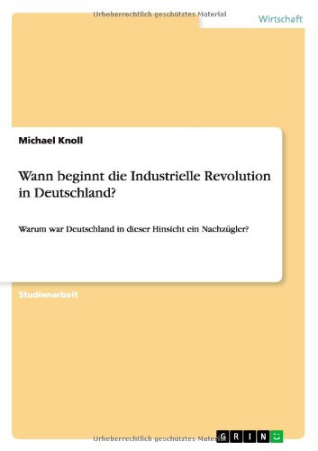Cover for Michael Knoll · Wann Beginnt Die Industrielle Revolution in Deutschland? (Paperback Book) [German edition] (2013)