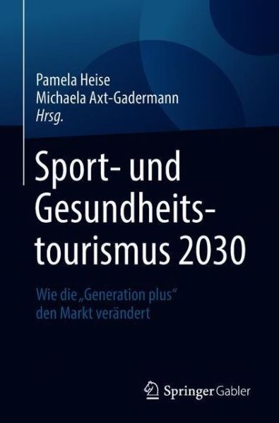Cover for Sport- Und Gesundheitstourismus 2030: Wie Die &quot;Generation Plus&quot; Den Markt Verandert (Paperback Book) [1. Aufl. 2018 edition] (2018)