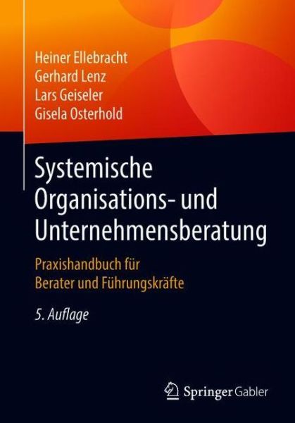 Cover for Heiner Ellebracht · Systemische Organisations- Und Unternehmensberatung: Praxishandbuch Fur Berater Und Fuhrungskrafte (Paperback Book) [5th 5., Akt. U. Erw. Aufl. 2018 edition] (2018)