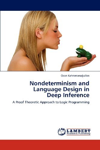 Cover for Ozan Kahramanogullari · Nondeterminism and  Language Design in  Deep Inference: a Proof Theoretic Approach to Logic Programming (Pocketbok) (2012)