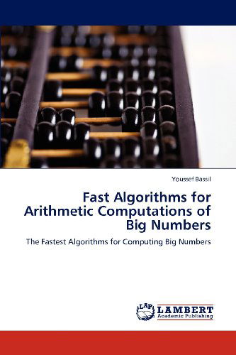 Cover for Youssef Bassil · Fast Algorithms for Arithmetic Computations of Big Numbers: the Fastest Algorithms for Computing Big Numbers (Paperback Book) (2012)