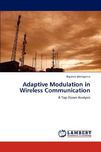 Cover for Rajarshi Mahapatra · Adaptive Modulation in Wireless Communication: a Top Down Analysis (Paperback Book) (2012)