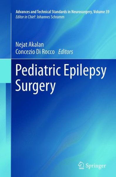 Pediatric Epilepsy Surgery - Advances and Technical Standards in Neurosurgery - Nejat Akalan - Bøger - Springer Verlag GmbH - 9783709116753 - 29. januar 2015