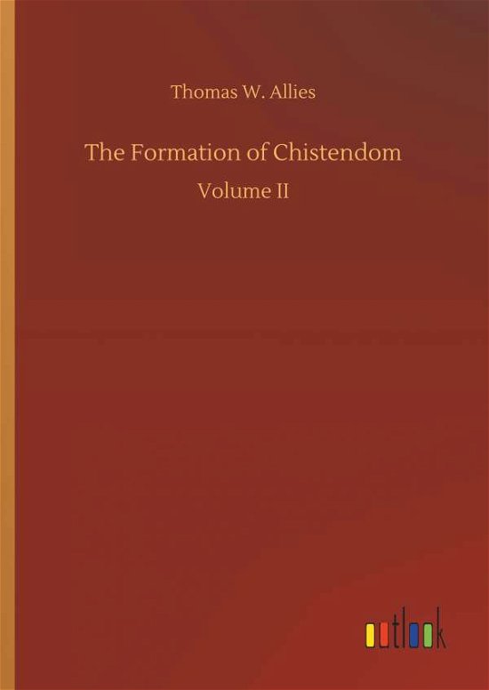 The Formation of Chistendom - Allies - Books -  - 9783734077753 - September 25, 2019