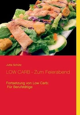 Cover for Jutta Schütz · Low Carb - Zum Feierabend (Taschenbuch) [German edition] (2015)