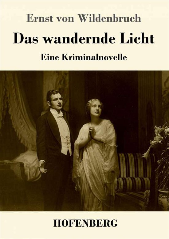 Cover for Ernst Von Wildenbruch · Das wandernde Licht: Eine Kriminalnovelle (Taschenbuch) (2017)