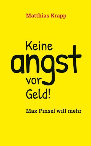 Keine Angst vor Geld - Matthias Krapp - Books - BoD Books on Demand - 9783744810753 - March 10, 2023