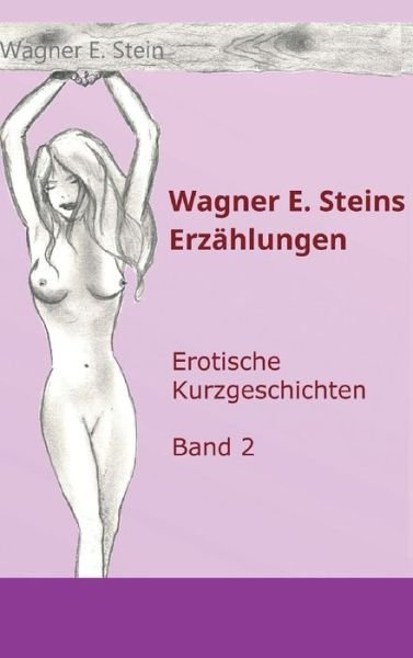 Cover for Stein · Wagner E. Steins Erzählungen II (Bog) (2019)