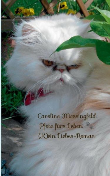 Cover for Caroline Messingfeld · Pfote furs Leben.: (K)ein Liebes-Roman (Paperback Book) (2020)
