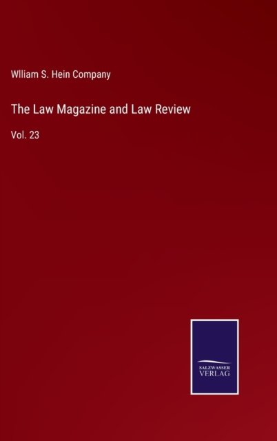 Cover for Wlliam S. Hein Company · The Law Magazine and Law Review (Hardcover Book) (2022)