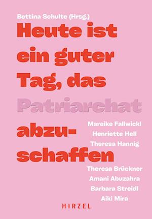 Cover for Abuzahra, Amani; BrÃ¼ckner, Theresa; Fallwickl, Mareike · Heute Ist Ein Guter Tag, Das Patriarchat Abzuschaffen. (Book) (2024)