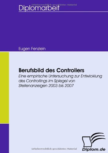 Cover for Eugen Fenzlein · Berufsbild Des Controllers: Eine Empirische Untersuchung Zur Entwicklung Des Controllings Im Spiegel Von Stellenanzeigen 2003 Bis 2007 (Taschenbuch) [German edition] (2008)