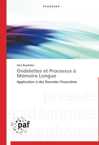 Cover for Heni Boubaker · Ondelettes et Processus À Mémoire Longue: Application À Des Données Financières (Paperback Book) [French edition] (2018)