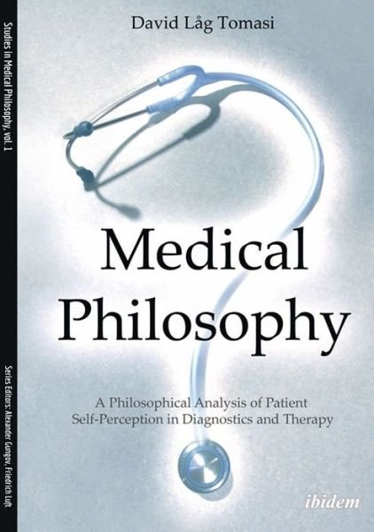 Cover for David Lag Tomasi · Medical Philosophy: a Philosophical Analysis of Patient Self-perception in Diagnostics and Therapy (Paperback Book) (2016)
