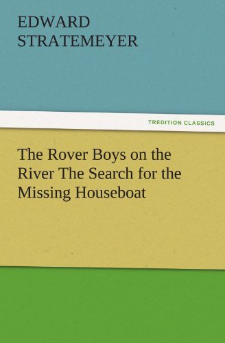 Cover for Edward Stratemeyer · The Rover Boys on the River the Search for the Missing Houseboat (Tredition Classics) (Paperback Book) (2011)