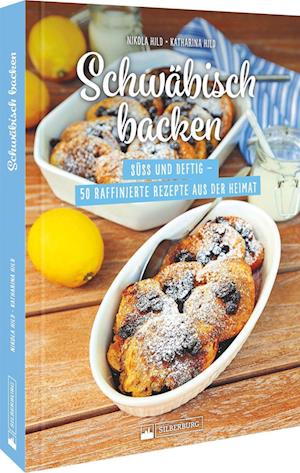 Schwäbisch backen - Katharina Hild - Books - Silberburg - 9783842523753 - April 29, 2022